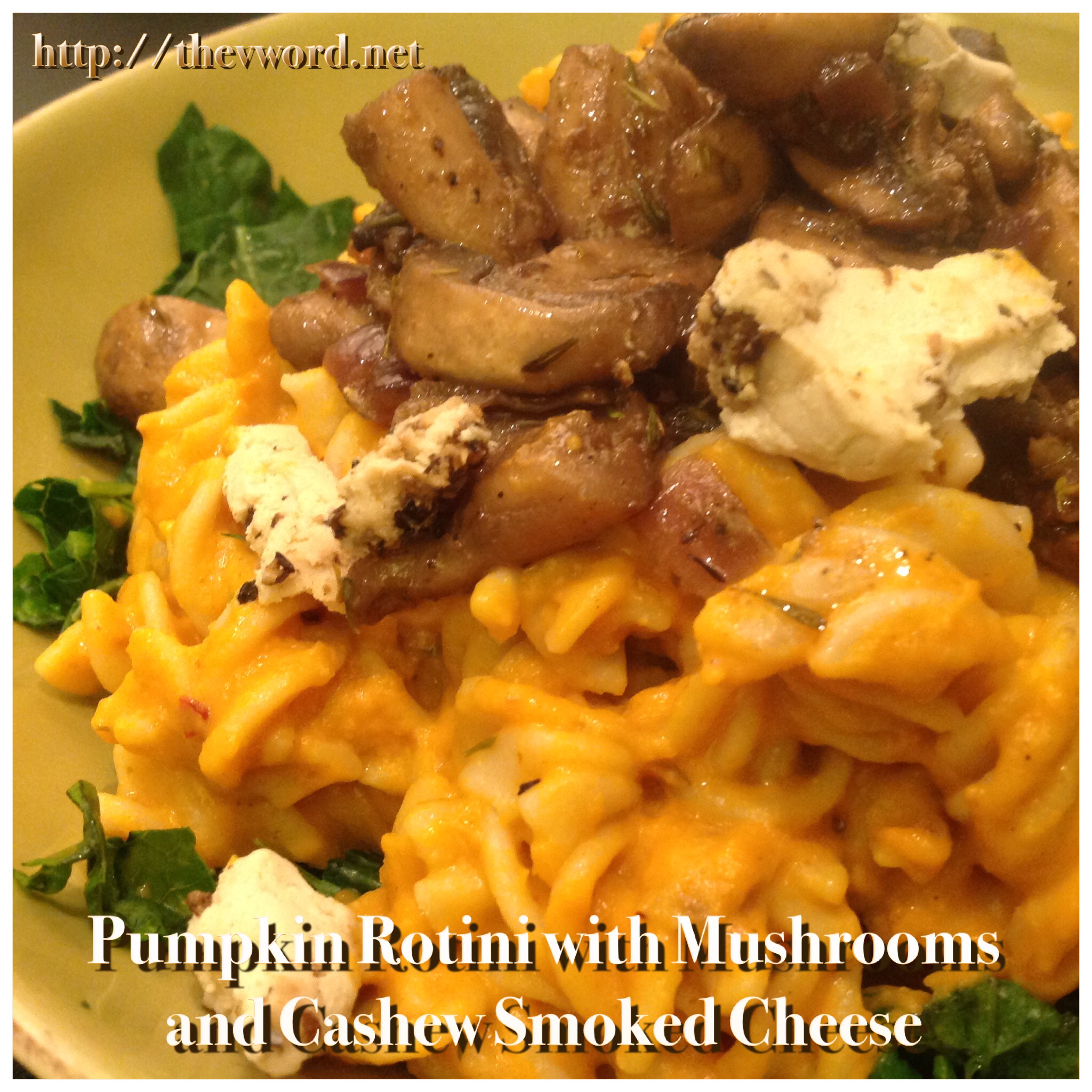 Pumpkin Rotini With Mushrooms And Punk Rawk Labs Smoked Cashew Cheese The V Word